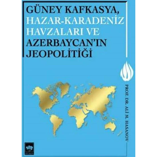 Güney Kafkasya, Hazar-Karadeniz Havzaları Ve Azerbaycan'ın Jeopolitiği