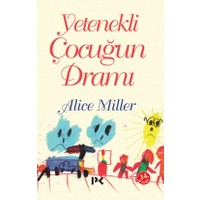 Yetenekli Çocuğun Dramı - Alice Miller