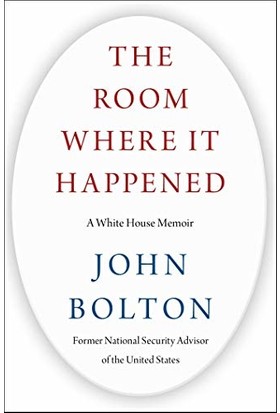 The Room Where It Happened: A White House Memoir - John R. Bolton