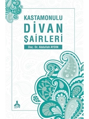 Kastamonulu Divan Şairleri - Abdullah Aydın