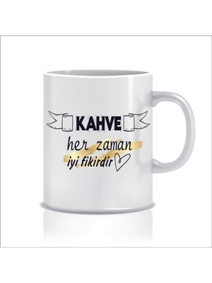 Hediyenza Kahve Her Zaman İyi Fikirdir Tasarım Kupa Bardak