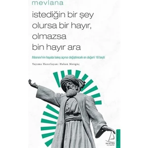 İstediğin Bir Şey Olursa Bir Hayır, Olmazsa Bin Hayır Ara  - Mevlana