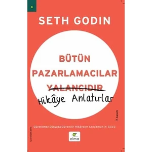 Bütün Pazarlamacılar Yalancıdır - Seth Godin
