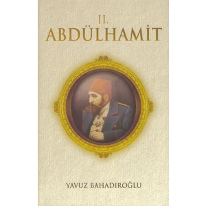 II.Abdülhamit - Yavuz Bahadıroğlu