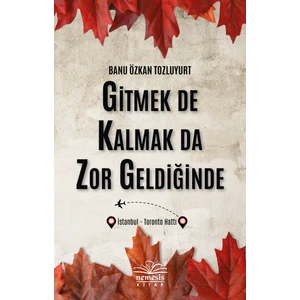 Gitmek De Kalmak Da Zor Geldiğinde - Banu Özkan Tozluyurt