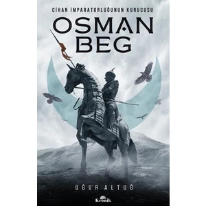 Osman Beg: Cihan İmparatorluğunun Kurucusu - Uğur Altuğ