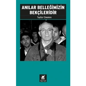 Anılar Belleğimizin Bekçileridir - Tayfur Cinemre