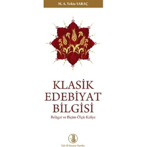 Klasik Edebiyat Bilgisi - M. A. Yekta Saraç