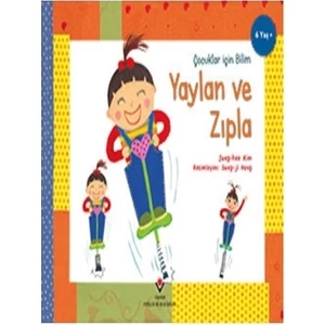 Yaylan Ve Zıpla  Çocuklar İçin Bilim - Junghee Kim