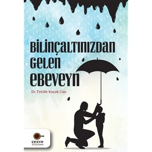 Bilinçaltınızdan Gelen Ebeveyn - Feride Koçak Can