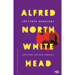 Eğitimin Amaçları Eğitimde Reform Çağrısı - Alfred North Whitehead