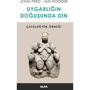 Uygarlığın Doğusunda Din - John Fres - lan Hodder