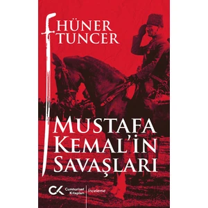 Mustafa Kemal'İn Savaşları - Hüner Tuncer
