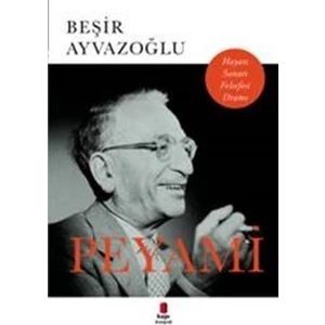 Peyami Hayatı Sanatı Felsefesi Dramı - Beşir Ayvazoğlu