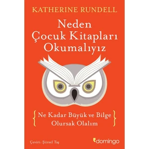 Neden Çocuk Kitapları Okumalıyız - Katherine Rundell
