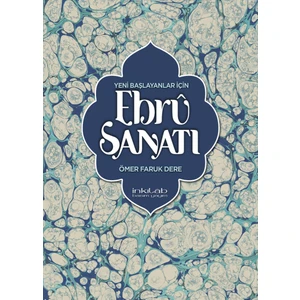 Yeni Başlayanlar Için Ebru Sanatı - Ömer Faruk Dere