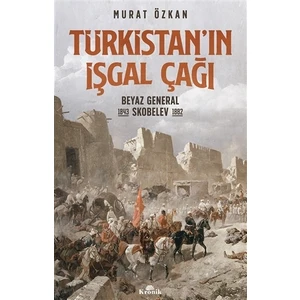 Türkistan’In İşgal Çağı - Murat Özkan