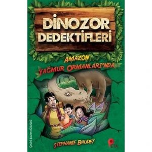 Dinozor Dedektifleri - Amazon Yağmur Ormanları’nda - Stephanie Baudet