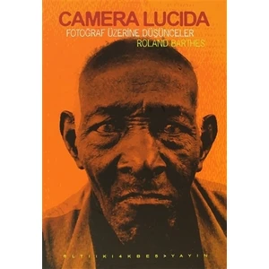 Camera Lacida - Fotoğraf Üzerine Düşünceler-Roland Barthes