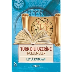 Akçağ Yayınları Türk Dili Üzerine İncelemeler-Leyla Karahan