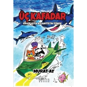 Üç Kafadar - Kayıp Kıta Atlantis’in İzinde - Murat Ay