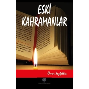 Eski Kahramanlar - Ömer Seyfettin