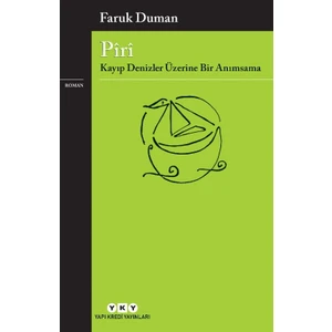 Pîrî - Kayıp Denizler Üzerine Bir Anımsama - Faruk Duman