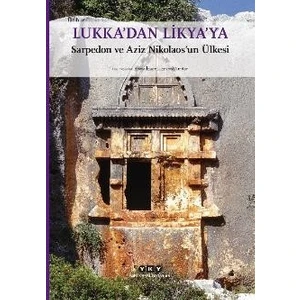 Lukka’dan Likya’Ya Sarpedon Ve Aziz Nikolaos’un Ülkesi (Küçük Boy)