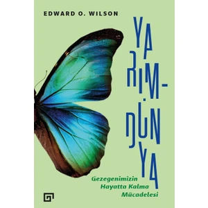 Yarım-Dünya: Gezegenimizin Hayatta Kalma Mücadelesi - Edward O. Wilson