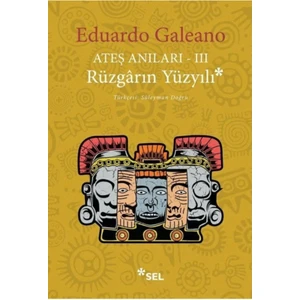 Ateş Anıları 3 - Rüzgarın Yüzyılı - Eduardo Galeano