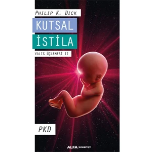 Kutsal İstila Valıs Üçlemesi Iı - Philip K. Dick