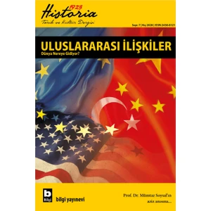 Historia 1923 Tarih Ve Kültür Dergisi Sayı:7  Uluslararası İlişkiler – Dünya Nereye Gidiyor?
