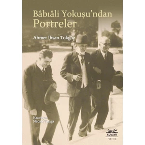 Bâbıâli Yokuşu’ndan Portreler - Ahmet Ihsan Tokgöz