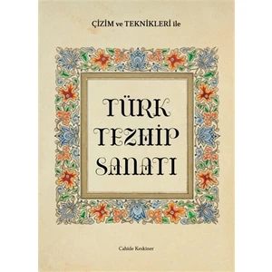 Çizim Ve Teknikleri İle Türk Tezhip Sanatı - Cahide Keskiner