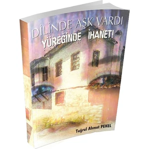 Dilinde Aşk Vardı Yüreğinde Ihanet - Tuğrul Ahmet Pekel