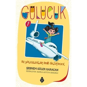 Gülücük - 1 - Bu Yolculuklar Beni Delirtecek - Şebnem Güler Karacan
