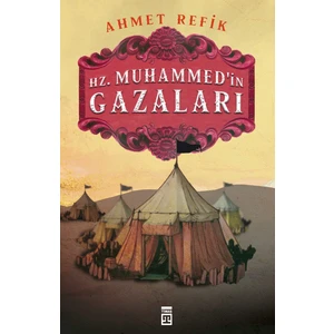 Hz. Muhammedin Gazaları - Ahmet Refik