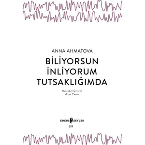 Biliyorsun İnliyorum Tutsaklığımda  - Anna Ahmatova
