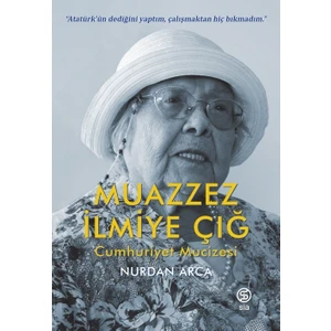 Muazzez İlmiye Çığ Cumhuriyet Mucizesi - Nurdan Arca