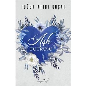Aşk Tutkusu - Tuğba Coşar