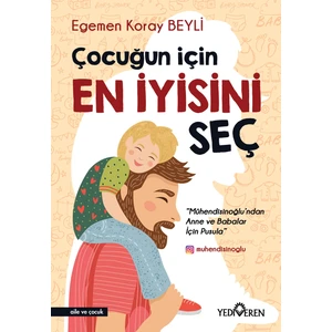Çocuğun İçin En İyisini Seç  - Egemen Koray Beyli