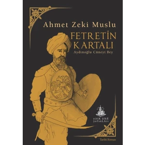 Fetretin Kartalı Aydınoğlu Cüneyt Bey - Ahmet Zeki Muslu