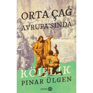 Orta Çağ Avrupa’Sında Kölelik - Pınar Ülgen
