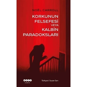 Korkunun Felsefesi Veya Kalbin Paradoksları - Noel Carroll