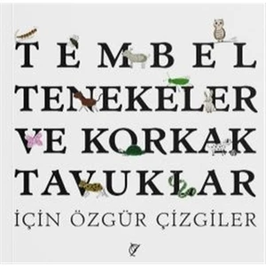 Tembel Tenekeler Ve Korkak Tavuklar İçin Özgür Çizgiler - Şule Yavuzer