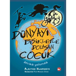 Dünyayı Bisikletle Dolaşan Çocuk  - Afrika Yolunda - Alastair Humphreys