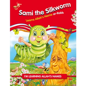Sami The Silkworm Learns Allah Names Arrabb - İpekböceği Pırpır Allahın Rab İsmini Öğreniyor (İngilizce) - Nurşen Şirin