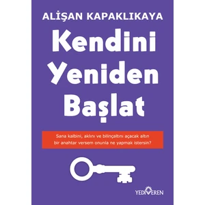 Kendini Yeniden Başlat - Alişan Kapaklıkaya Yediveren Yayınları Ciltsiz Edebiyat Kitabı 256 Sayfa