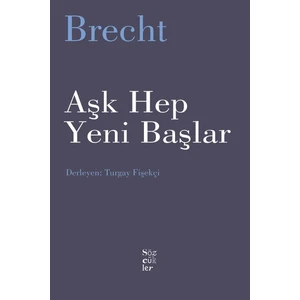 Aşk Hep Yeni Başlar  - Bertolt Brecht