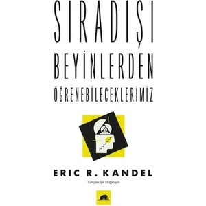 Sıradışı Beyinlerden Öğrenebileceklerimiz - Eric R. Kandel